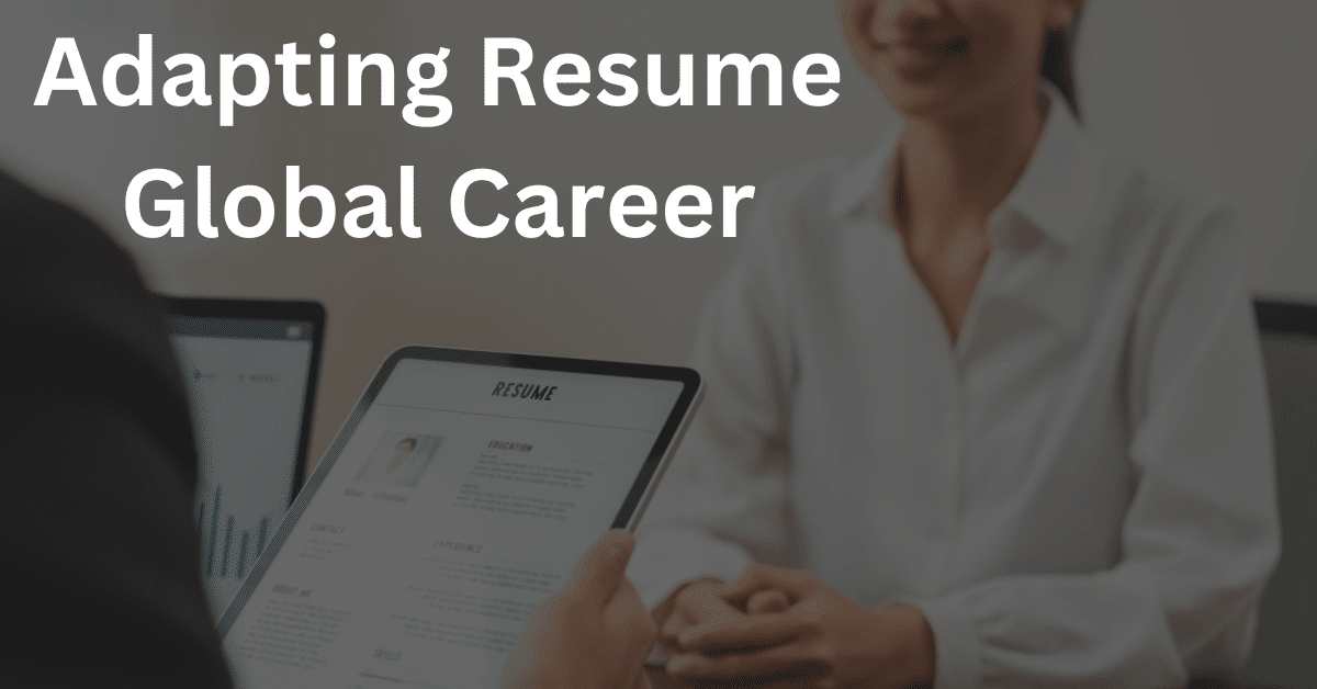 Adapting resumes for global career opportunities with tips on format and language considerations.