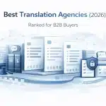 Best Translation Agencies in 2026: Top 10 Ranked for B2B Buyers